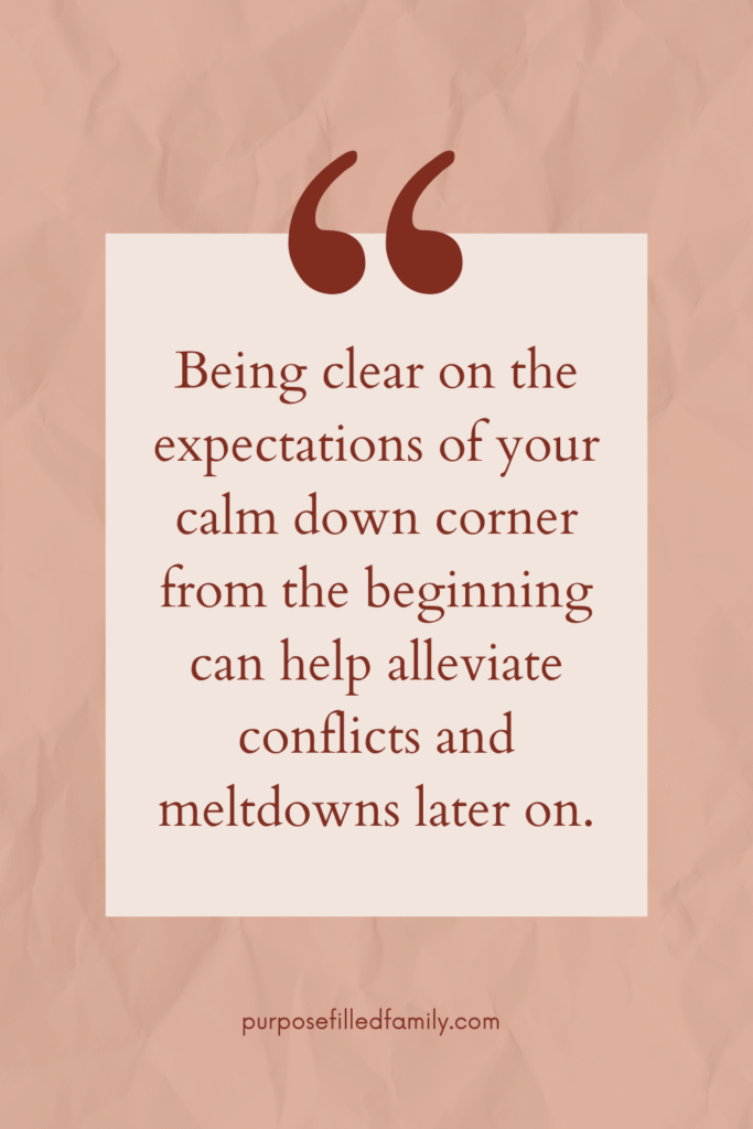 being clean on expectations of your calm down corner from the beginning can help alleviate conflicts and meltdowns later on. text image